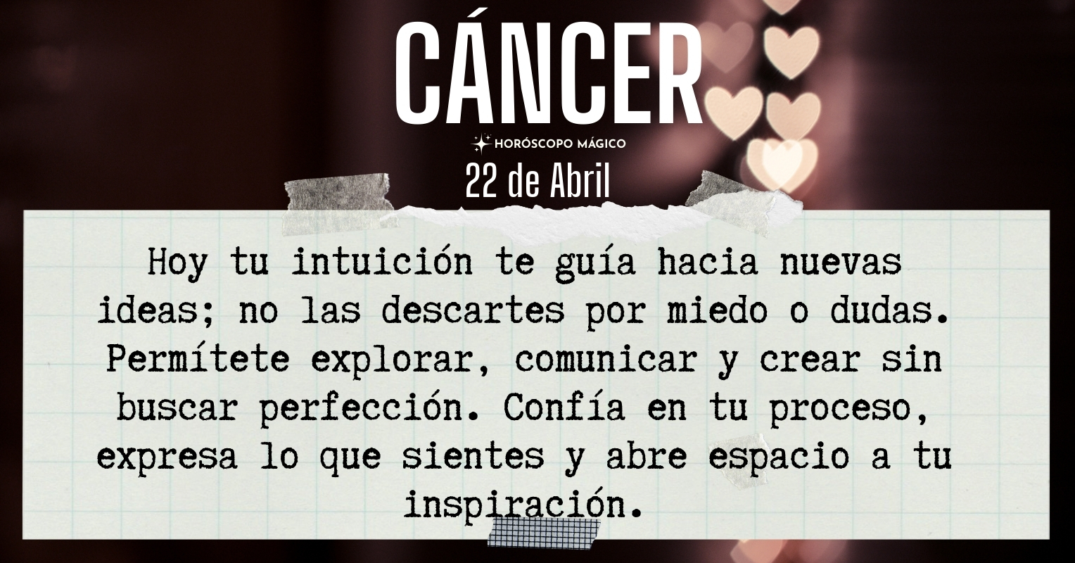 ♋ Cáncer hoy Miércoles 22 de Abril | Horóscopo Mágico