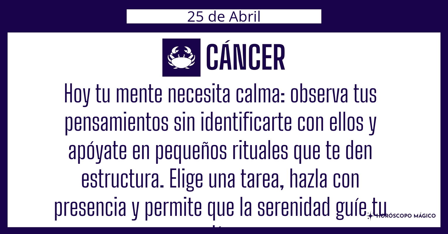 ♋ Cáncer hoy Sábado 25 de Abril | Horóscopo Mágico