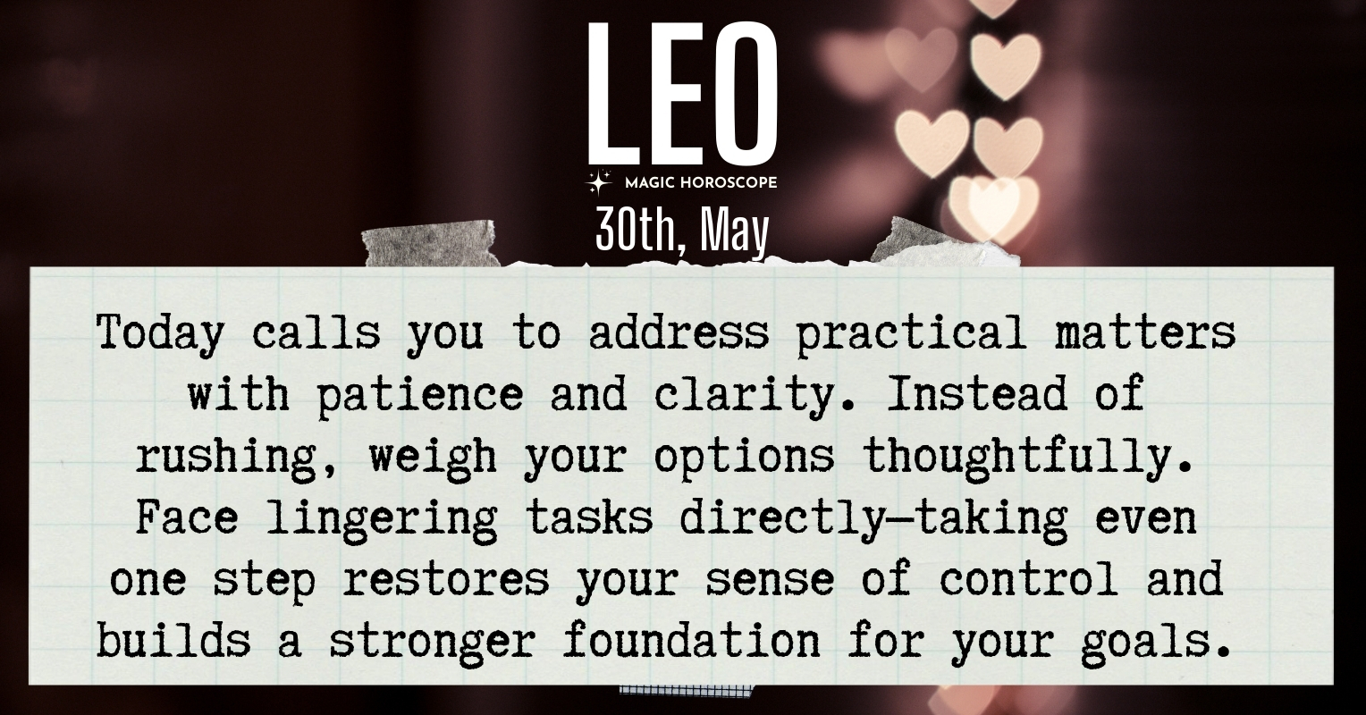 ♌ Leo today Saturday May 30th | Magic Horoscope