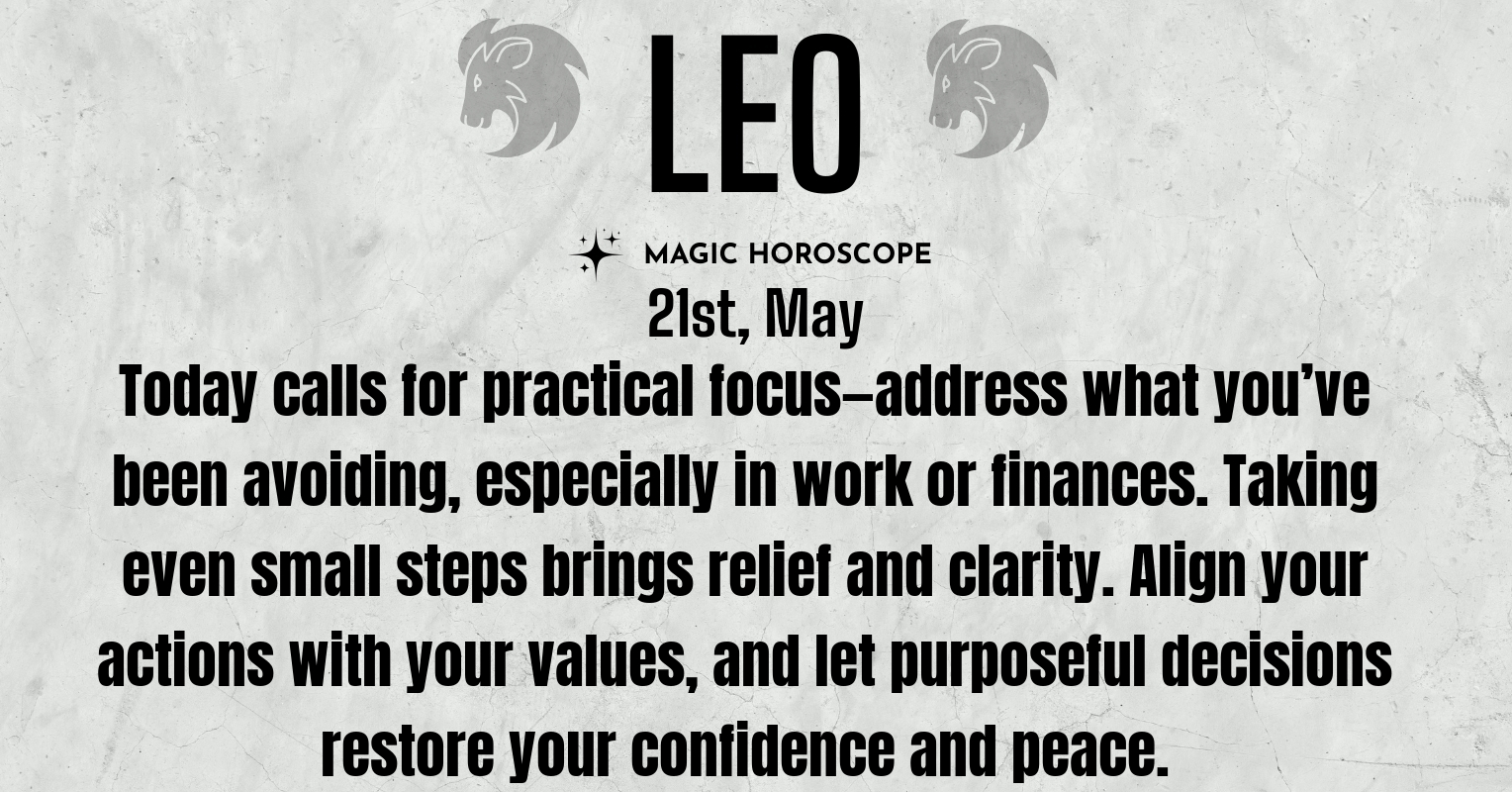 ♌ Leo today Thursday May 21st | Magic Horoscope