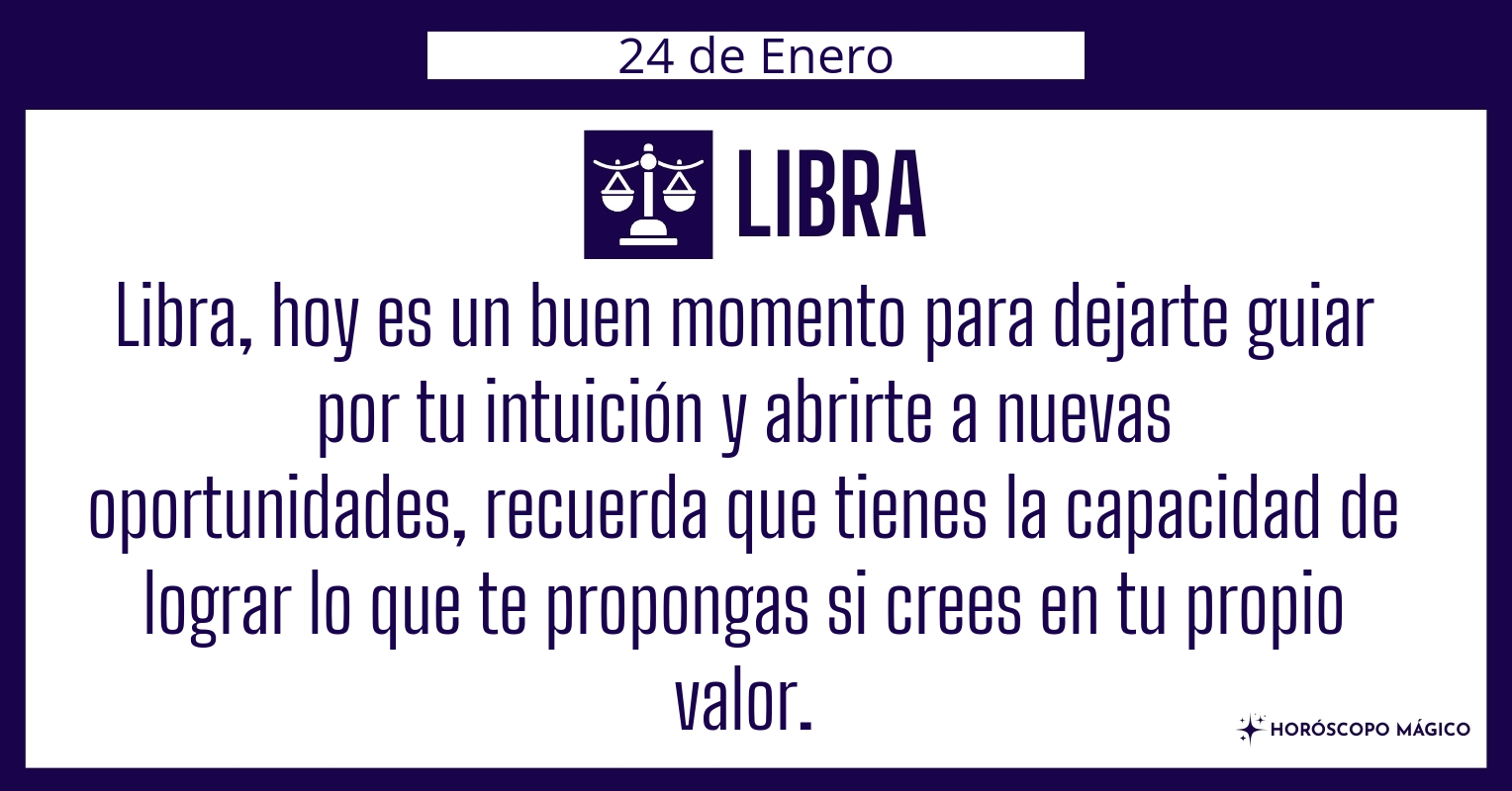 ♎ Libra, hoy Sábado 24 de Enero, ¡Hoy es el día para confiar en ti ...