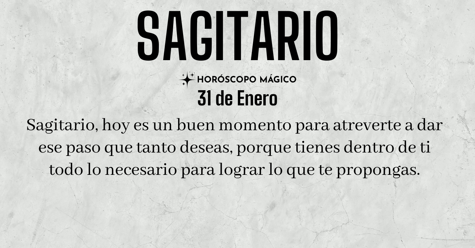 ♐ Sagitario, hoy Sábado 31 de Enero, ¡Hoy es el día para ser dueño de ...