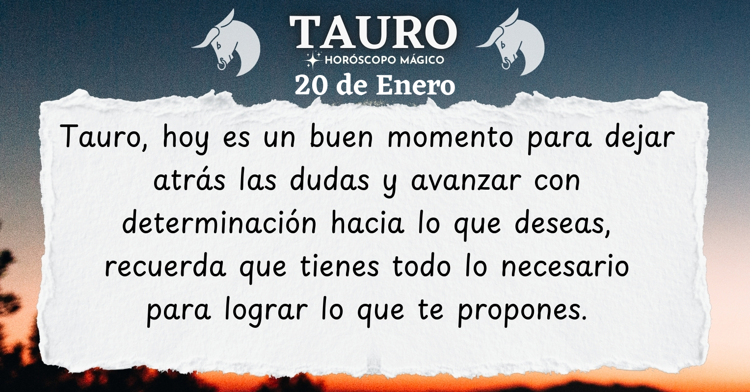 ♉ Tauro, hoy Martes 20 de Enero, ¡Hoy es el día para dar rienda suelta ...