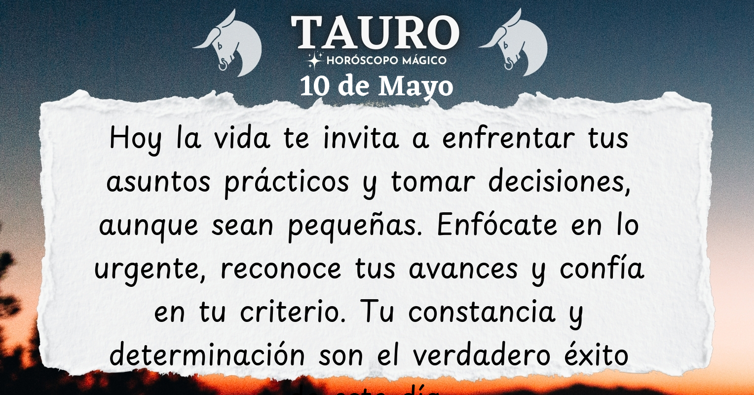 ♉ Tauro hoy Domingo 10 de Mayo | Horóscopo Mágico