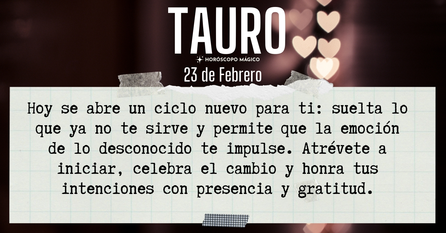 ♉ Tauro hoy Lunes 23 de Febrero | Horóscopo Mágico