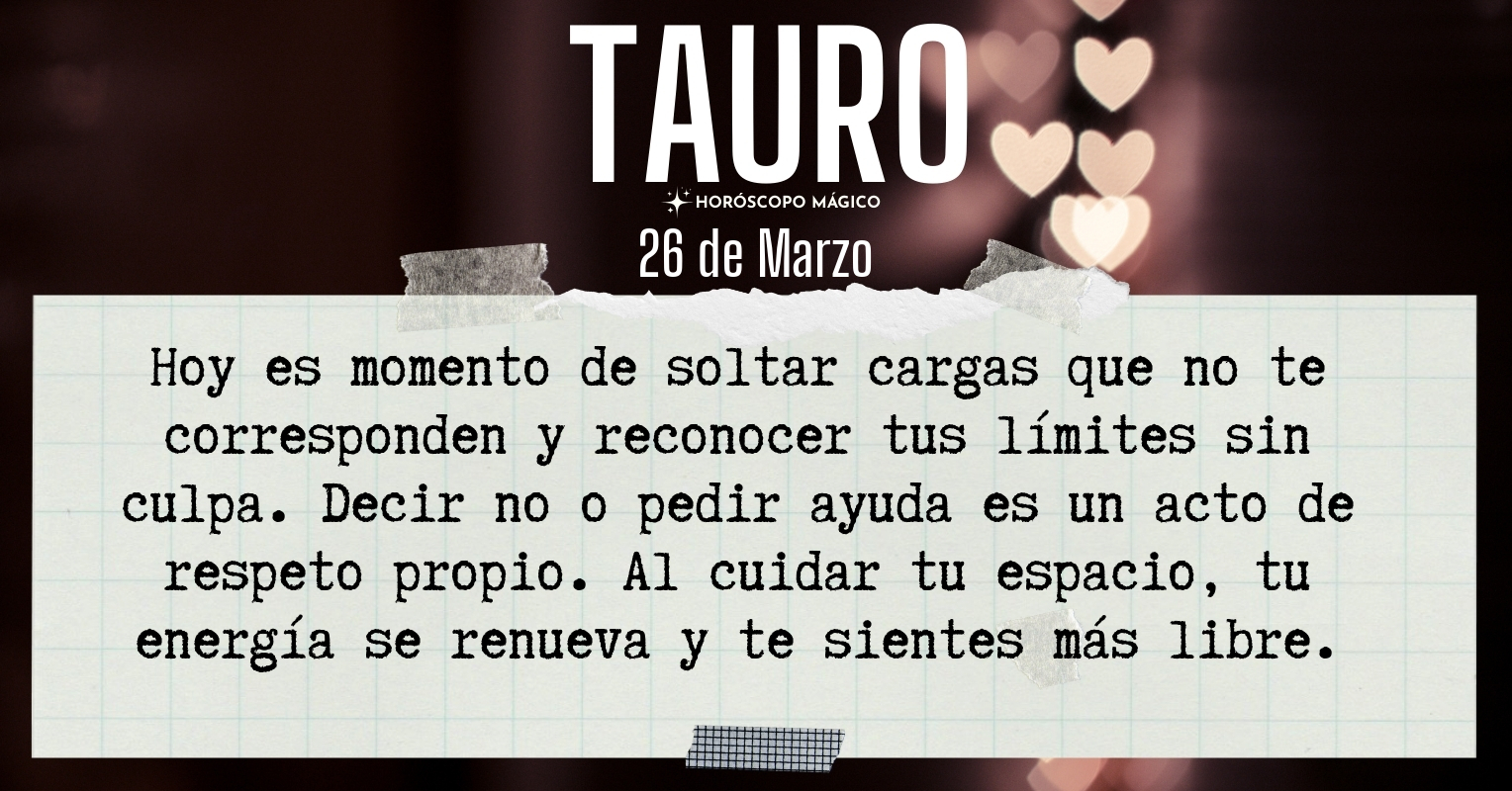 ♉ Tauro hoy Jueves 26 de Marzo | Horóscopo Mágico