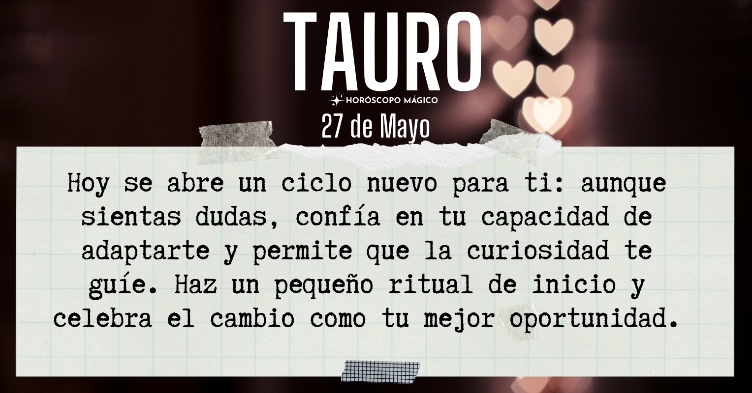 ♉ Tauro hoy Miércoles 27 de Mayo | Horóscopo Mágico