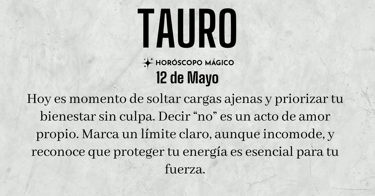 ♉ Tauro hoy Martes 12 de Mayo