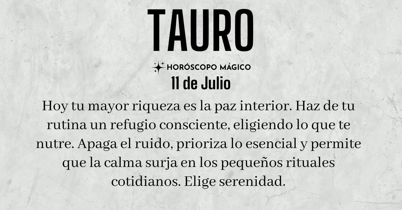 ♉ Tauro hoy Sábado 11 de Julio | Horóscopo Mágico