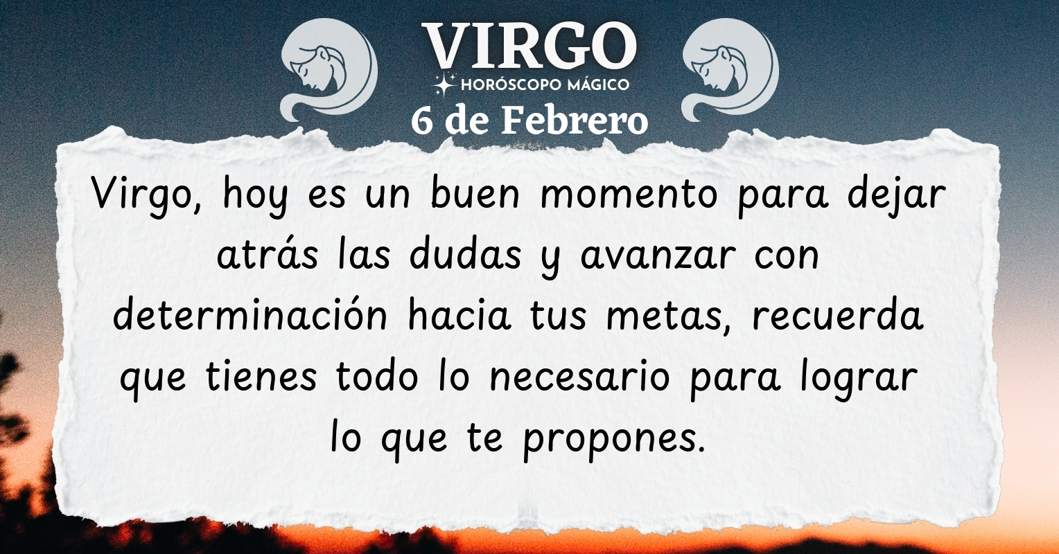 ♍ Virgo, hoy Viernes 6 de Febrero, ¡Hoy es el día para liberar todo tu ...